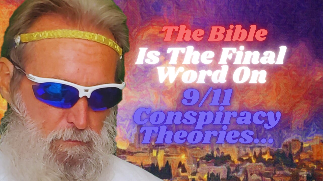 Biblical Health #61: The 9\11 Conspiracy Theories Battle It Out vs. The Bible Prophecies of 9/11