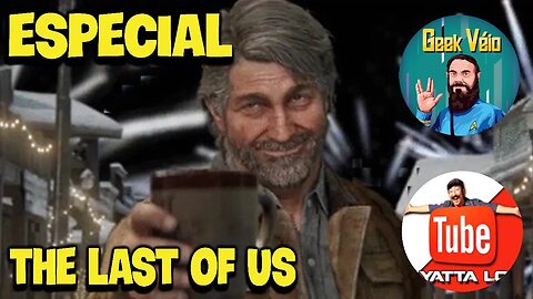 Live Especial The Last of Us feat. Yatta