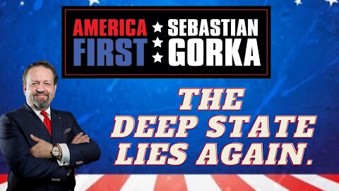 The Deep State lies again. Sebastian Gorka on AMERICA First