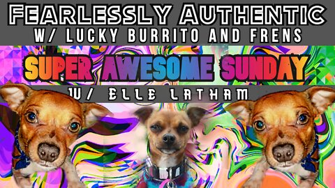 Fearlessly Authentic Super Awesome Sunday Show w / Elle Latham