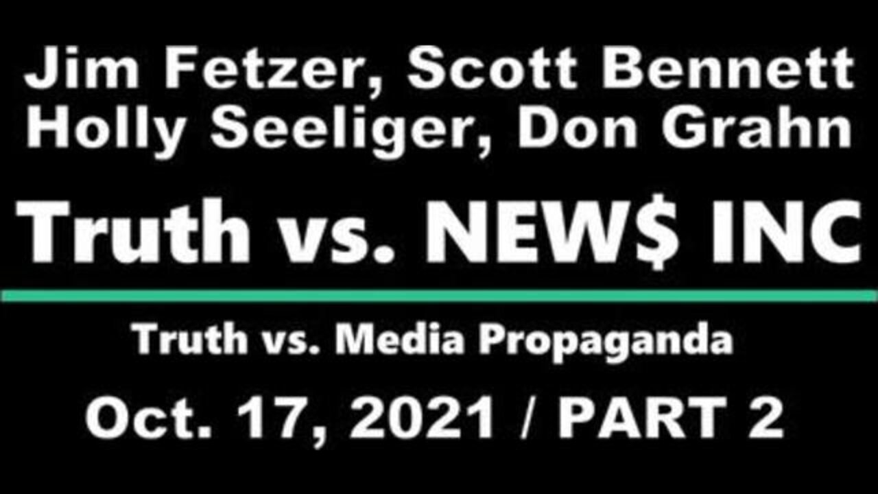 Truth vs. NEW$ Part 2 (17 October 2021) with Don Grahn, Scott Bennett, and Holly Seeliger