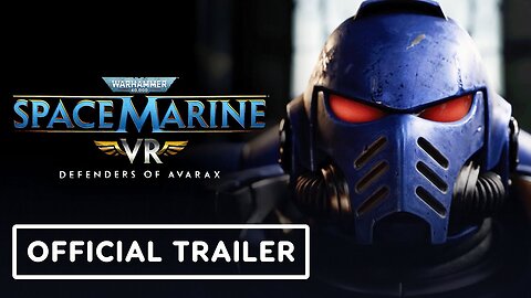 Warhammer 40,000 Space Marine VR: Defenders of Avarax - Official Cinematic Trailer