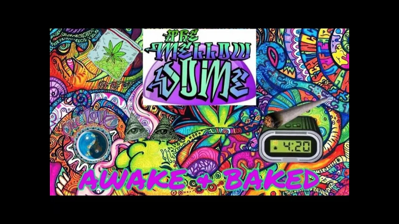 The MellowDome! Awake & Baked #36