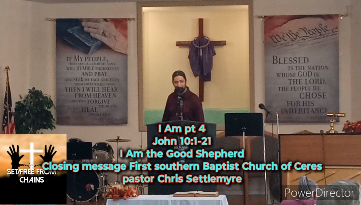 I Am pt 4John 10:1-21 I Am the Good Shepherd Closing message First southern Baptist Church of Ceres