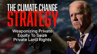 WARNING! Biden's New Climate Policy Allows Foreign Governments To Control Your Private Property