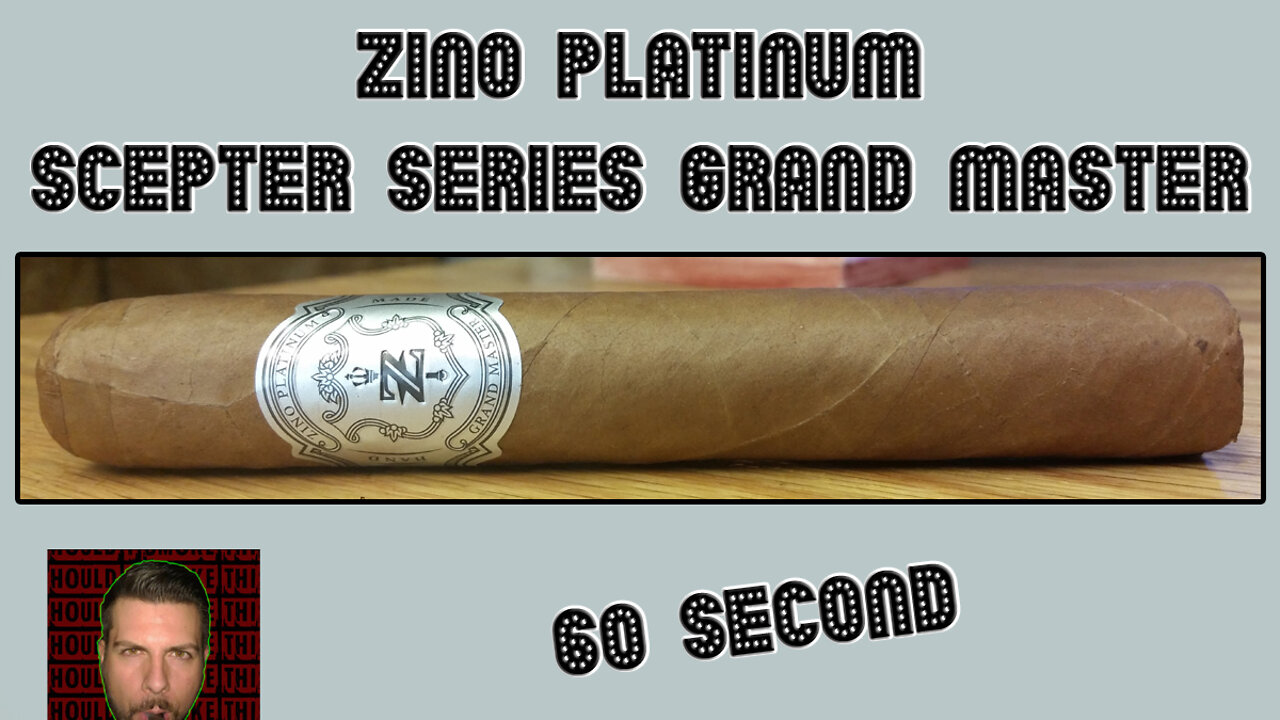 60 SECOND CIGAR REVIEW - Zino Platinum Scepter Series Grand Master