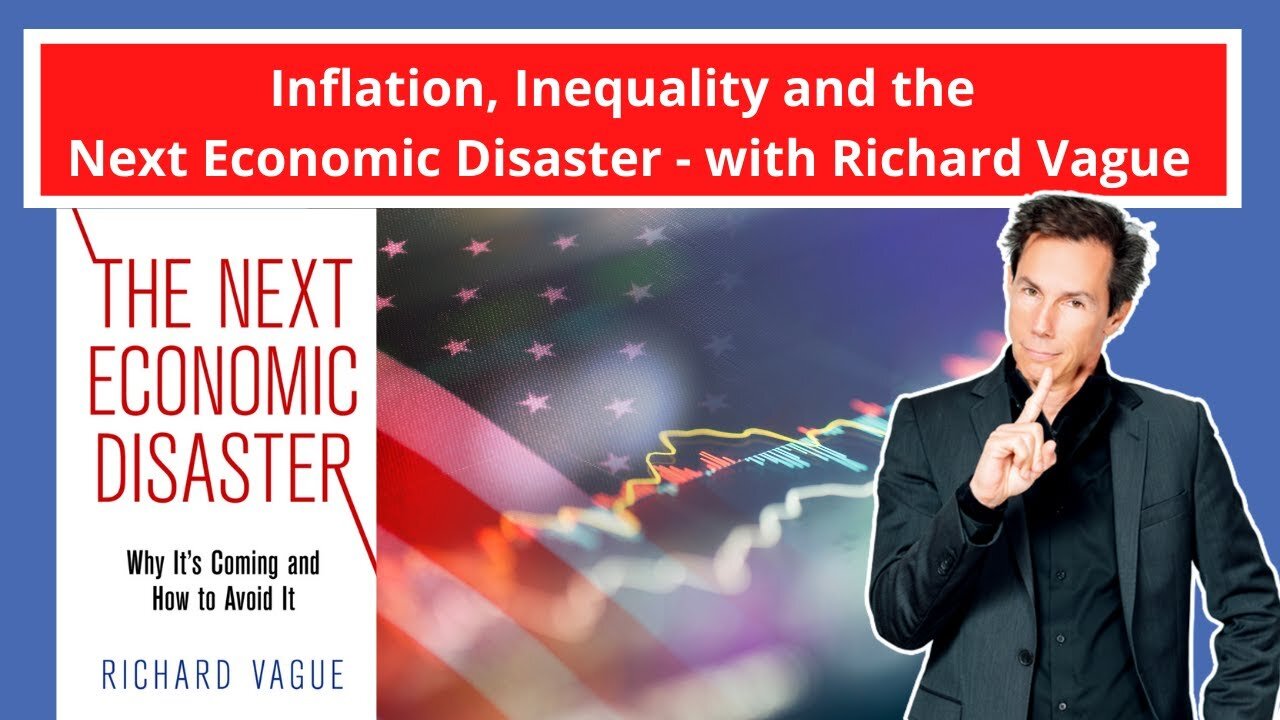 Inflation, Inequality and the Next Economic Disaster - with Richard Vague