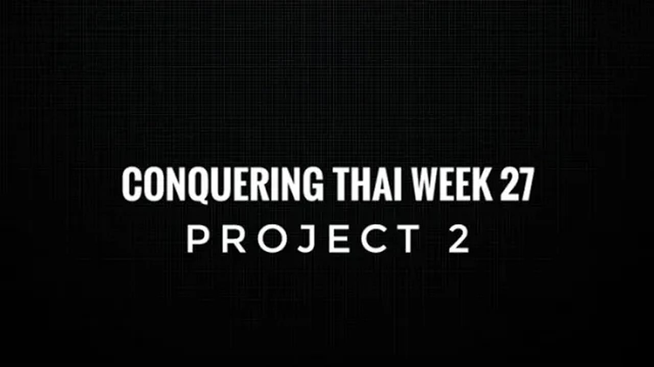 Conquering Thai Week 27: Project 2