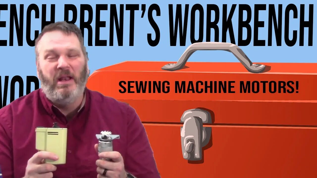 Brent Talks About Sewing Machine Motors! Brent's Workbench