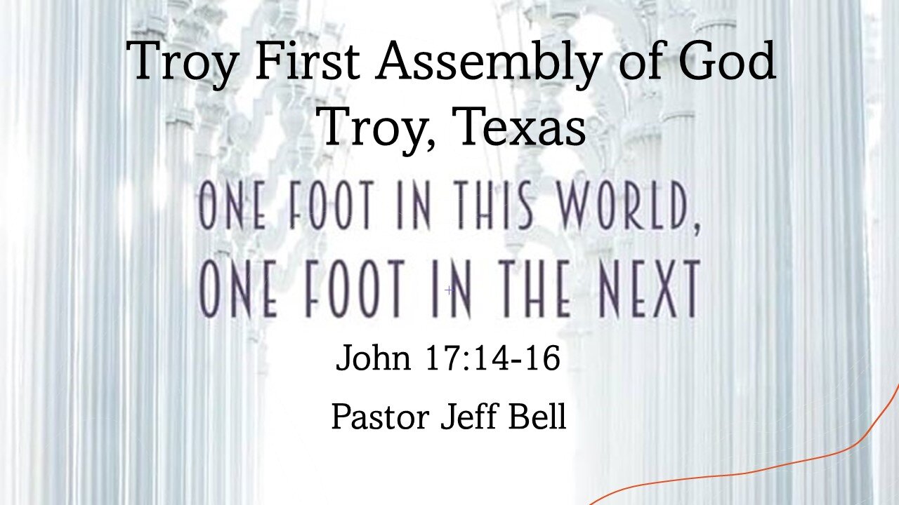 “One Foot In This World, One Foot In The Next” by Pastor Jeff Bell