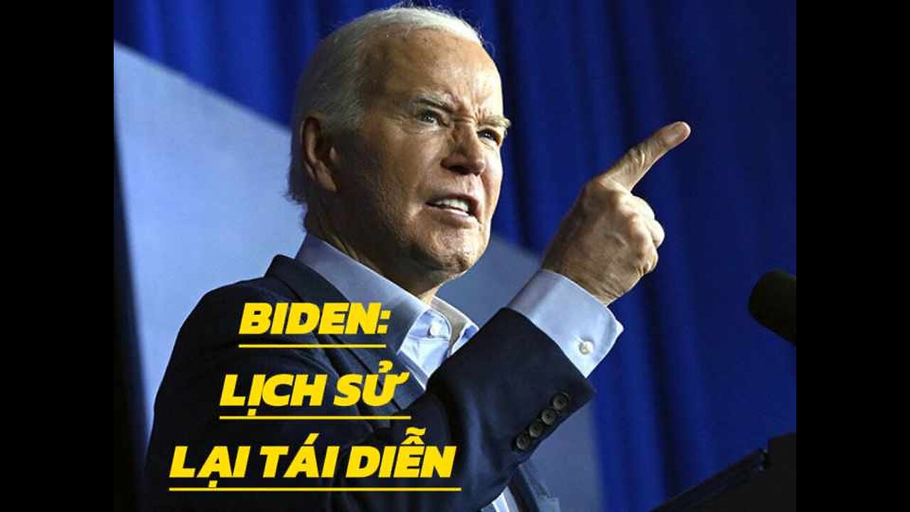 BIDEN: LỊCH SỬ TÁI DIỄN