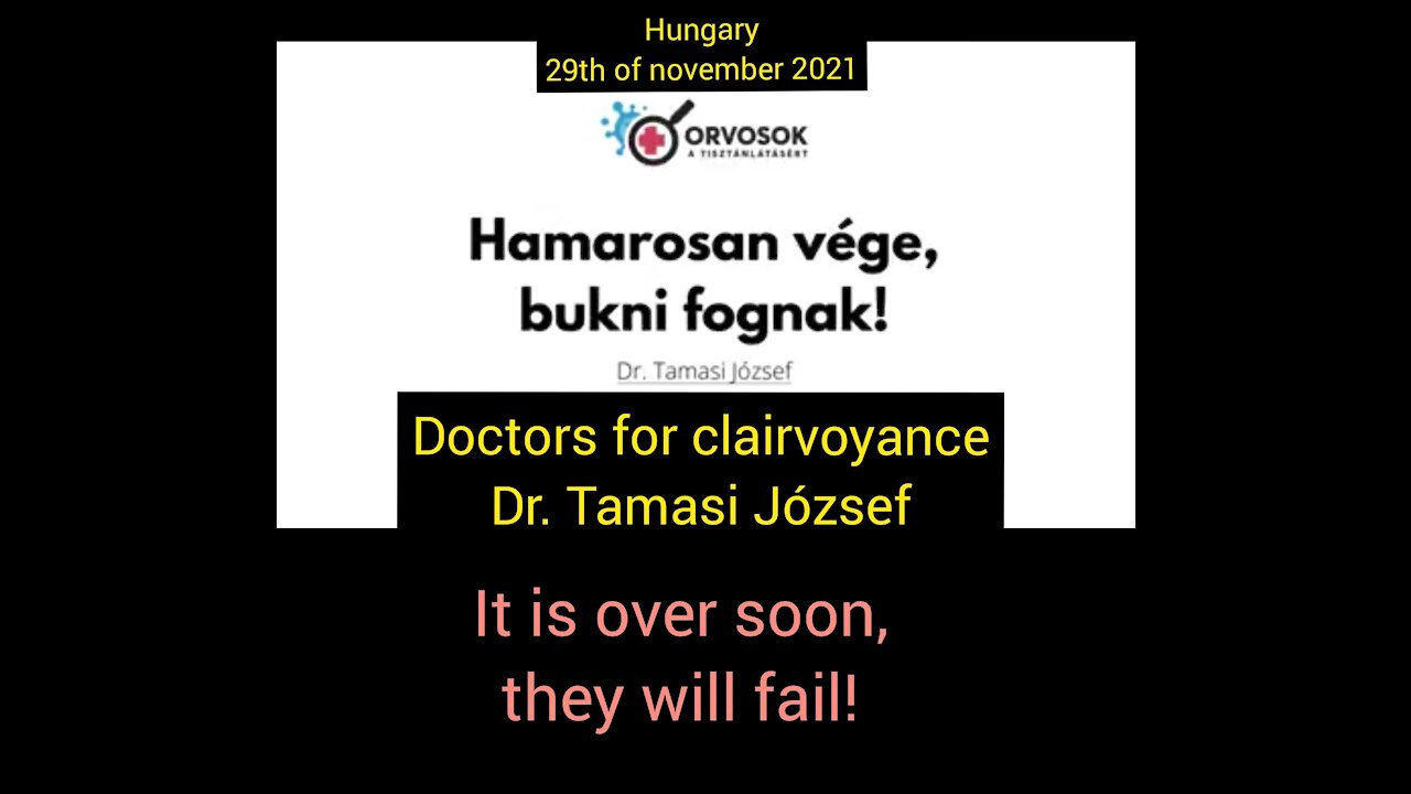 Hungary- Dr. Tamasi József- It is over soon, they will fail! - 29th of november 2021