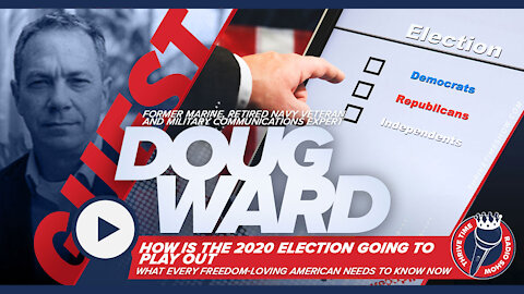 Former Marine and Military Communications Expert Doug Ward | How is the 2020 Election Going to Play Out