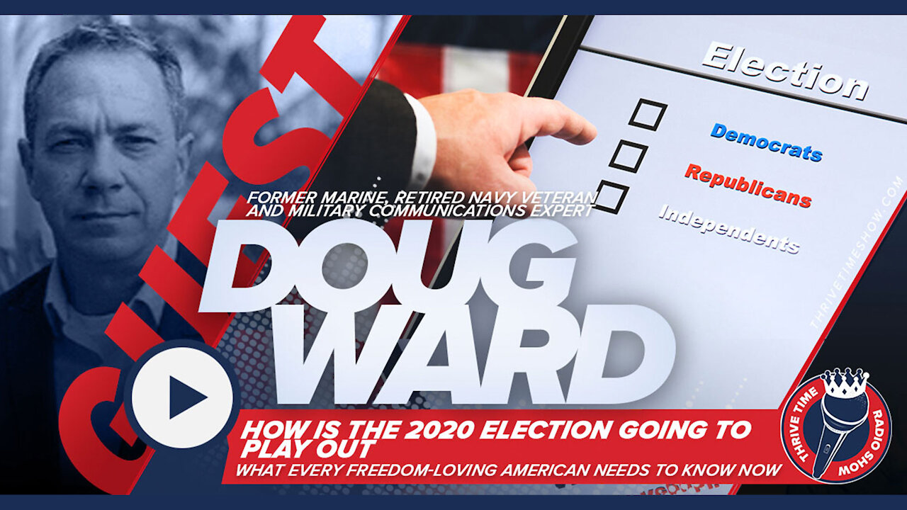 Former Marine and Military Communications Expert Doug Ward | How is the 2020 Election Going to Play Out