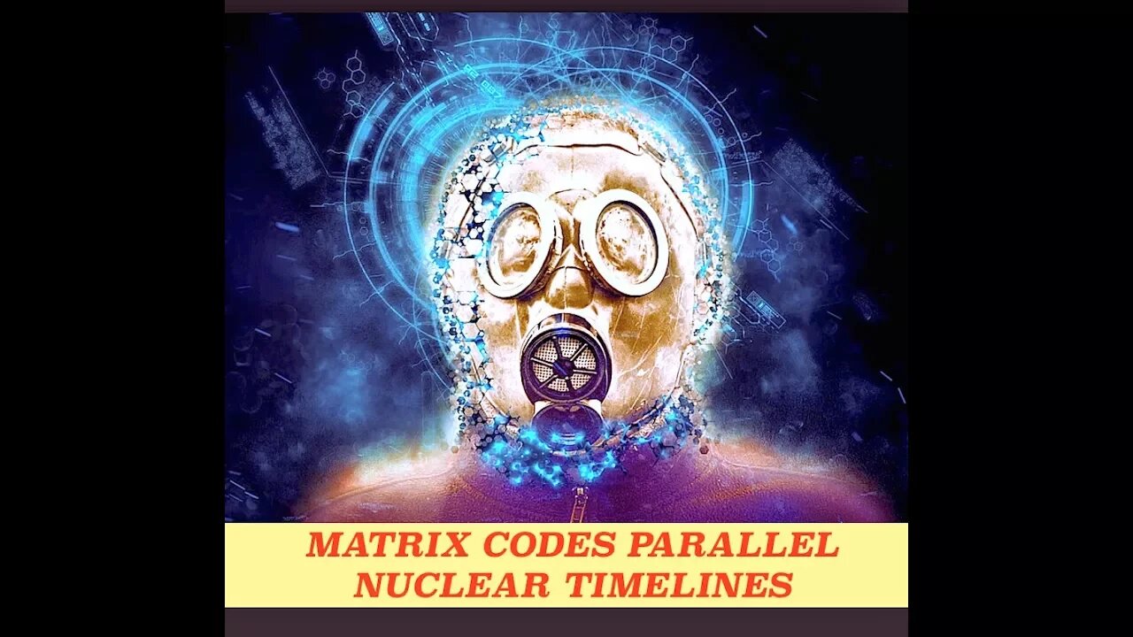 Matrix Codes Parallel Nuclear Timelines - It Could Get Real Ugly, Fast