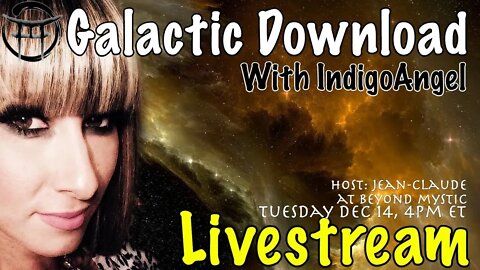 🔴LIVESTREAM: GALACTIC DOWNLOAD WITH INDIGO ANGEL & Jean-Claude@BeyondMystic