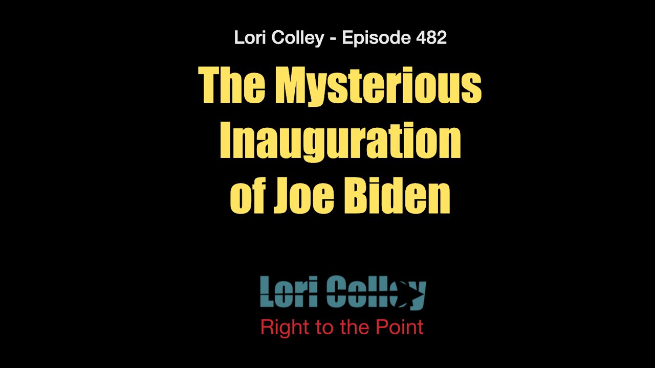 Lori Colley Ep. 482 - The Mysterious Inauguration of Joe Biden