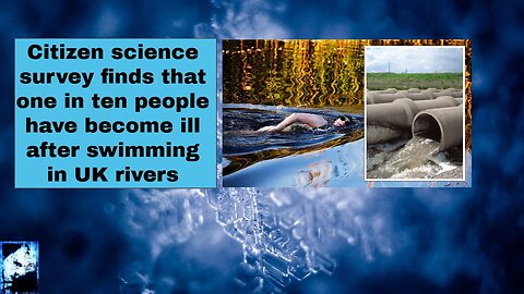 Citizen science survey finds that one in ten people have become ill after swimming in UK rivers