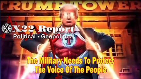 X22 Report - The Military Needs To Protect The Voice Of The People & Allow Them To Vote In A Secure