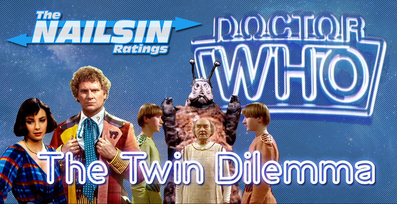 The Nailsin Ratings: Doctor Who And The Twin Dilemma