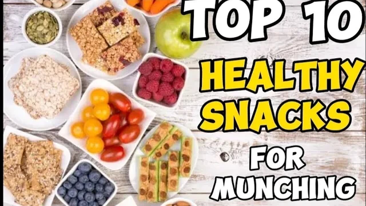 Top 10 Healthy Snacks for Guilt Free Munching