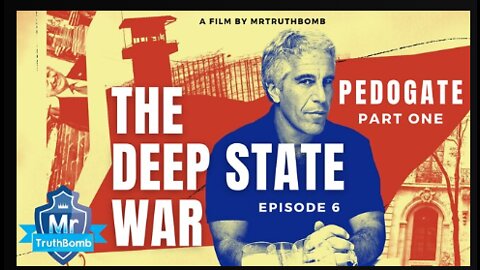 PEDOGATE - The Deep State War - Episode 6 - PART ONE - A Film By MrTruthBomb