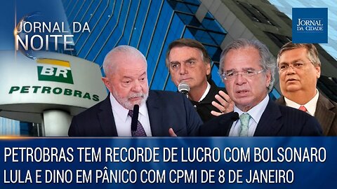 Petrobras tem recorde de lucro sob Bolsonaro/Lula e Dino em pânico com CPMI Jornal da Noite 02/03/23