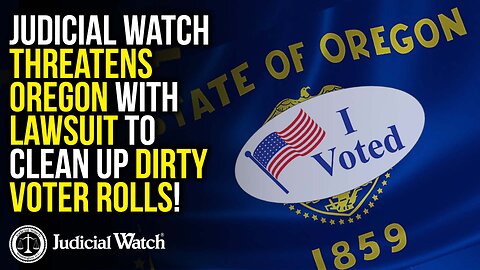 NEW: Judicial Watch Threatens Oregon with Lawsuit to Clean Up Dirty Voter Rolls!