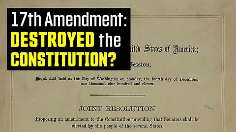 17th Amendment: Did It Destroy The Constitution? by Tenth Amendment Center