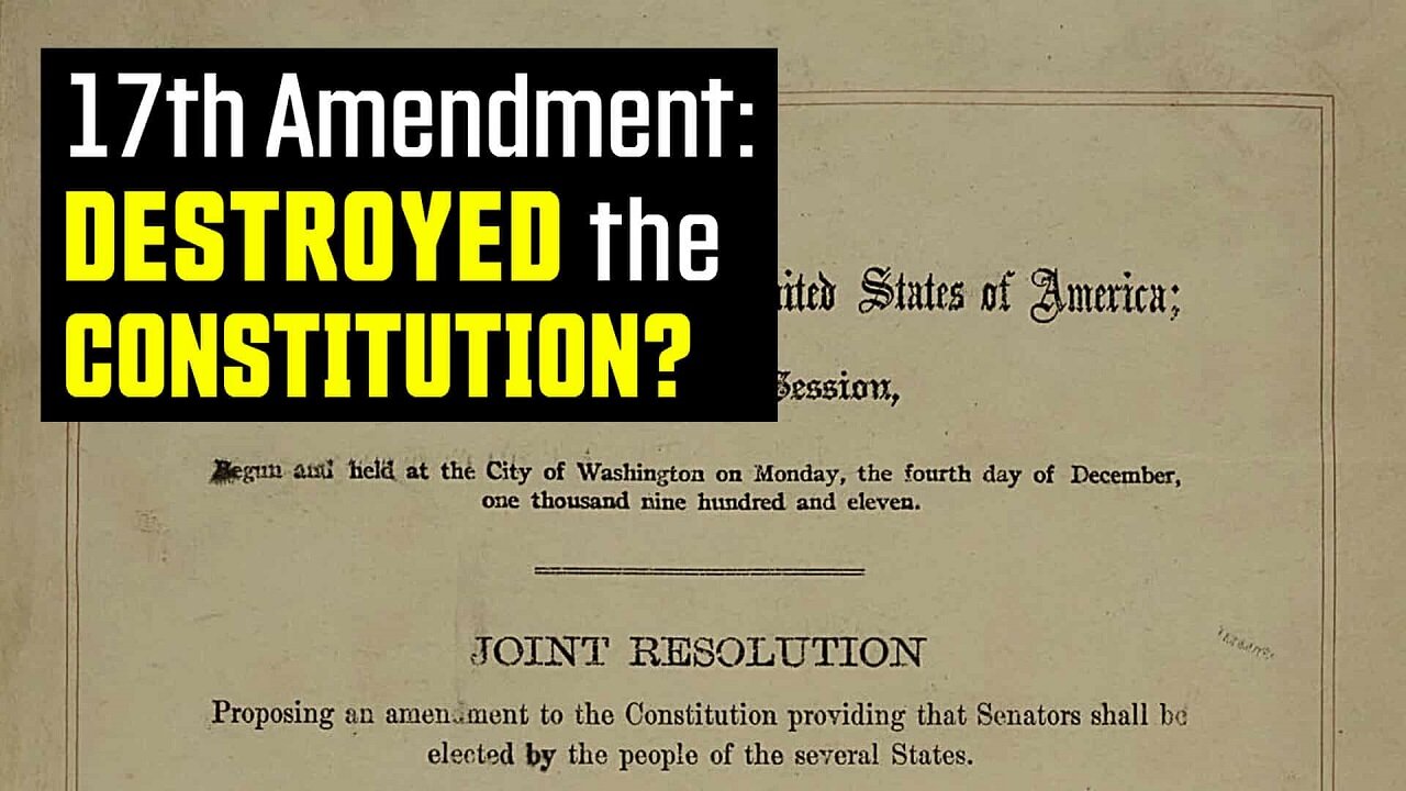 17th Amendment: Did It Destroy The Constitution? by Tenth Amendment Center