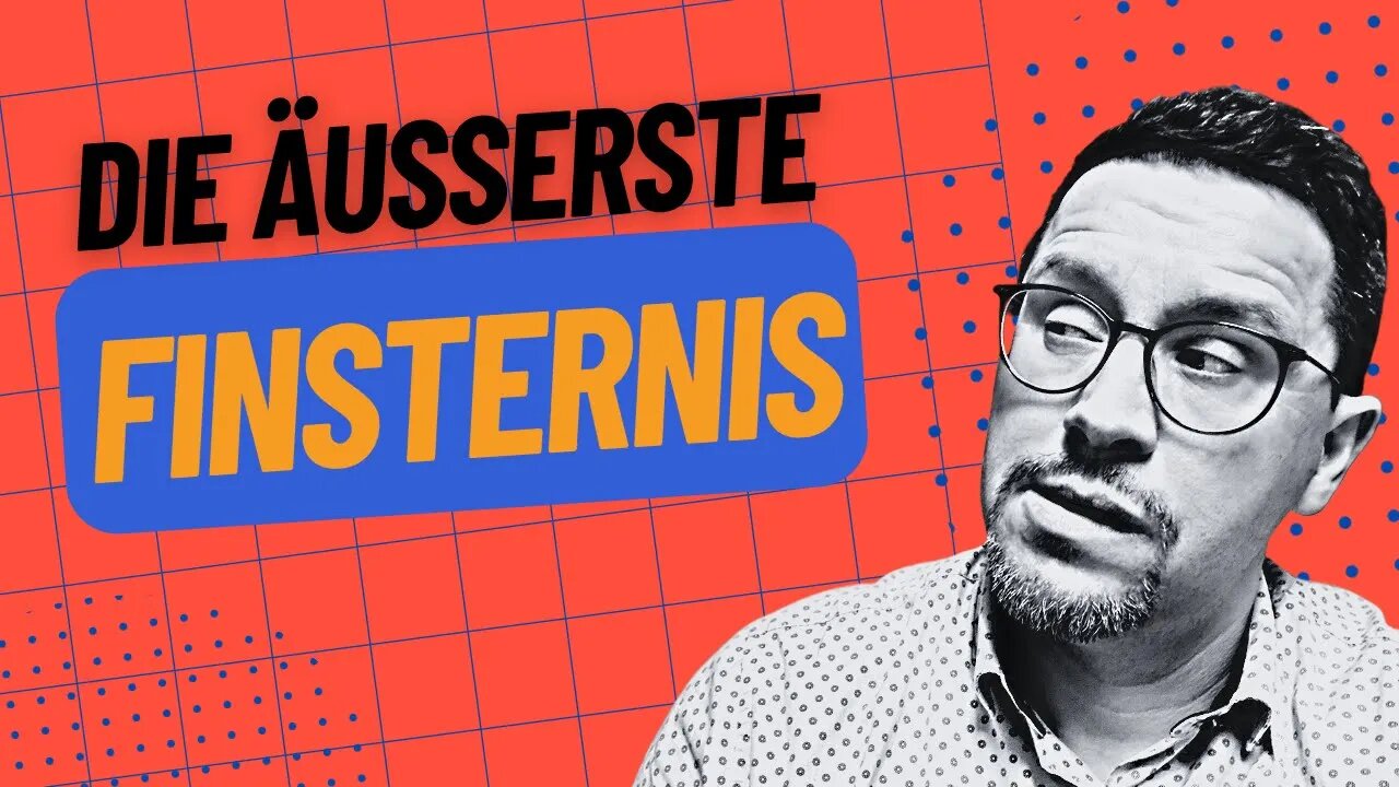 Äußerste Finsternis ➤ Die ewige Hölle und Verdammnis?