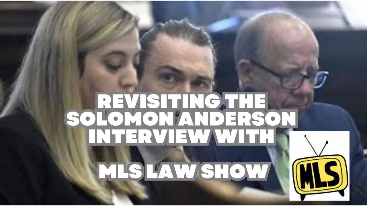 Revisiting the Solomon Anderson Interview with MLS Law Show from 3 months ago