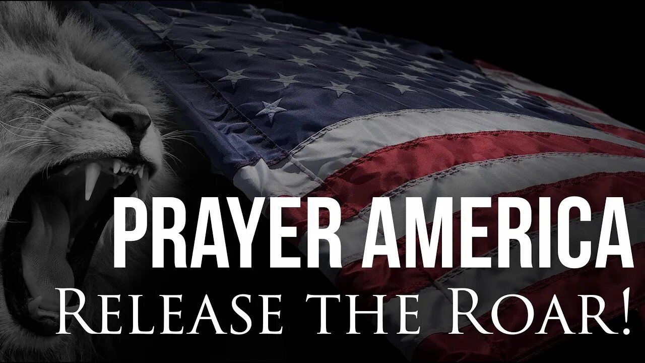 Prayer America - Release the Roar!