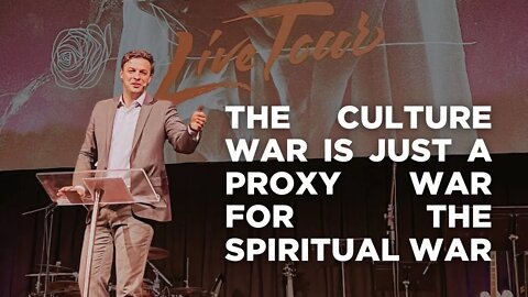 The culture war is a proxy war for the spiritual war