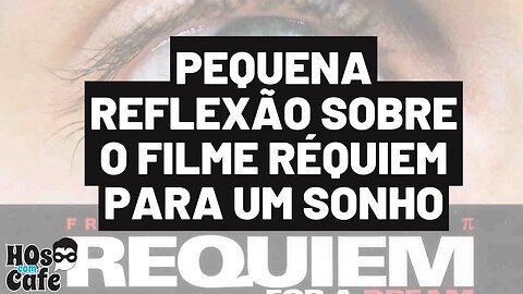 Pequena reflexão sobre o filme Réquiem para um sonho