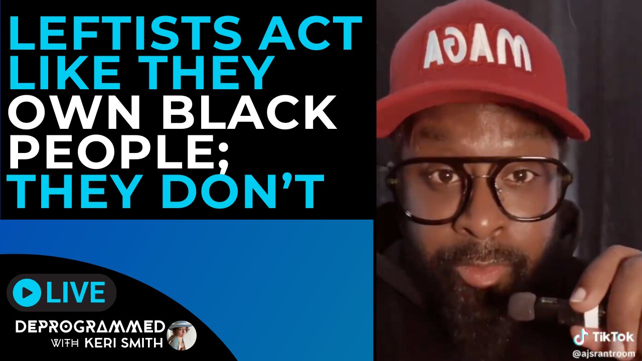 Leftists Act Like They Own Black People; They Dont - LIVE Deprogrammed with Keri Smith