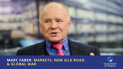 Marc Faber: Markets, New Silk Road, & Global War