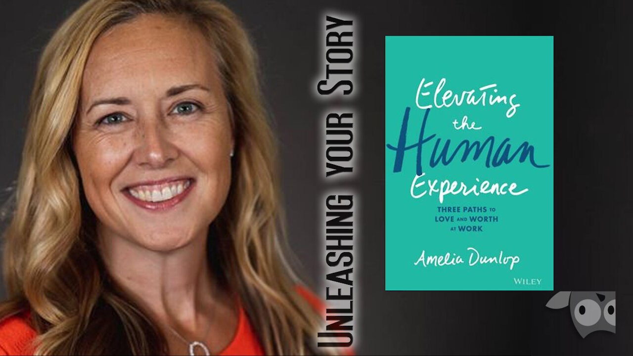 Elevating the Human Experience: Three Paths to Love and Worth at Work with Amelia Dunlop