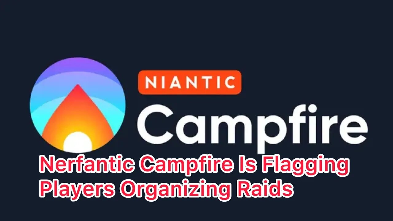 Nerfantic Campfire Is Flagging Players Organizing Raids