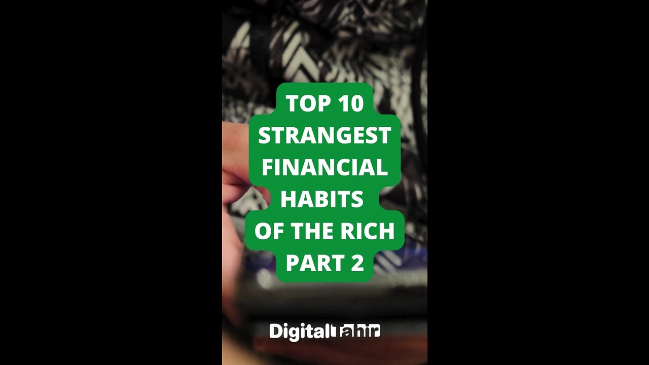 Top 10 Strangest Financial Habits of the Rich PART 2