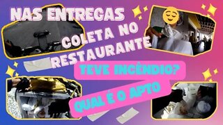 Nas entregas "Coleta no restaurante", teve incêndio? Qual é o apto."