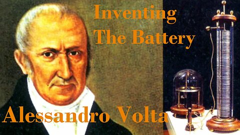 Alessandro Volta: Invention of The Battery