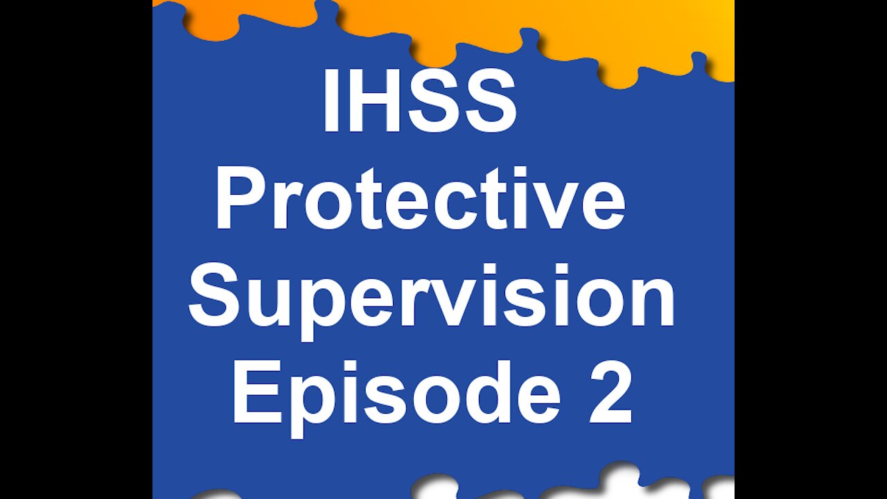 Episode 2: Nonself-Direction | IHSS Protective Supervision