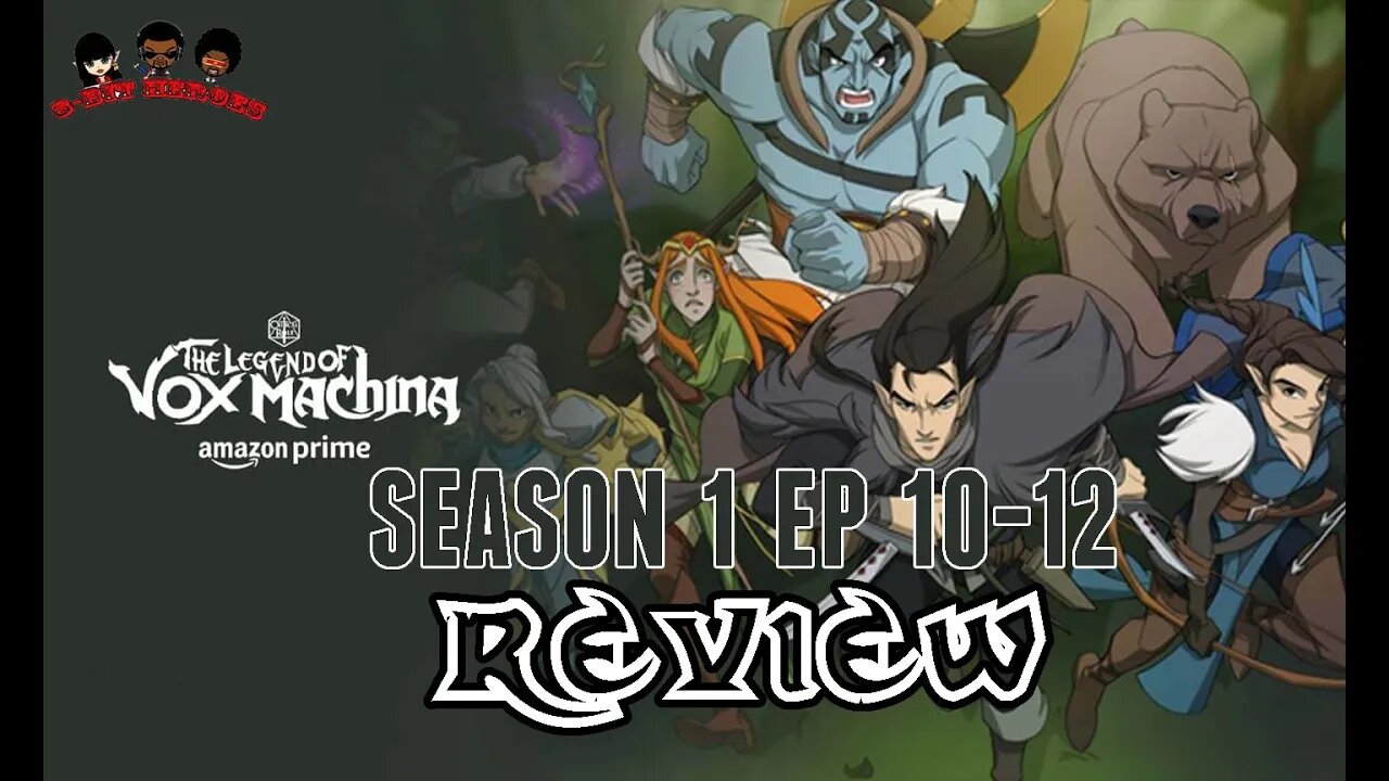 The Legend of Vox Machina s1 ep10, 11, 12 Review Amazon Prime Video Original