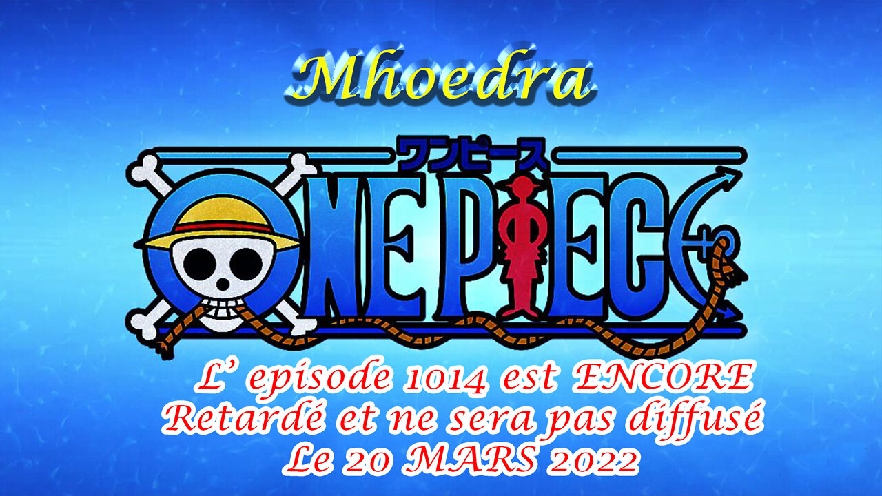 One Piece 1014 VOSTFR : ENCORE RETARDE ! [Ne sera pas diffusé le 20 mars 2022]