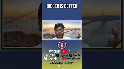 Bigger is Better!