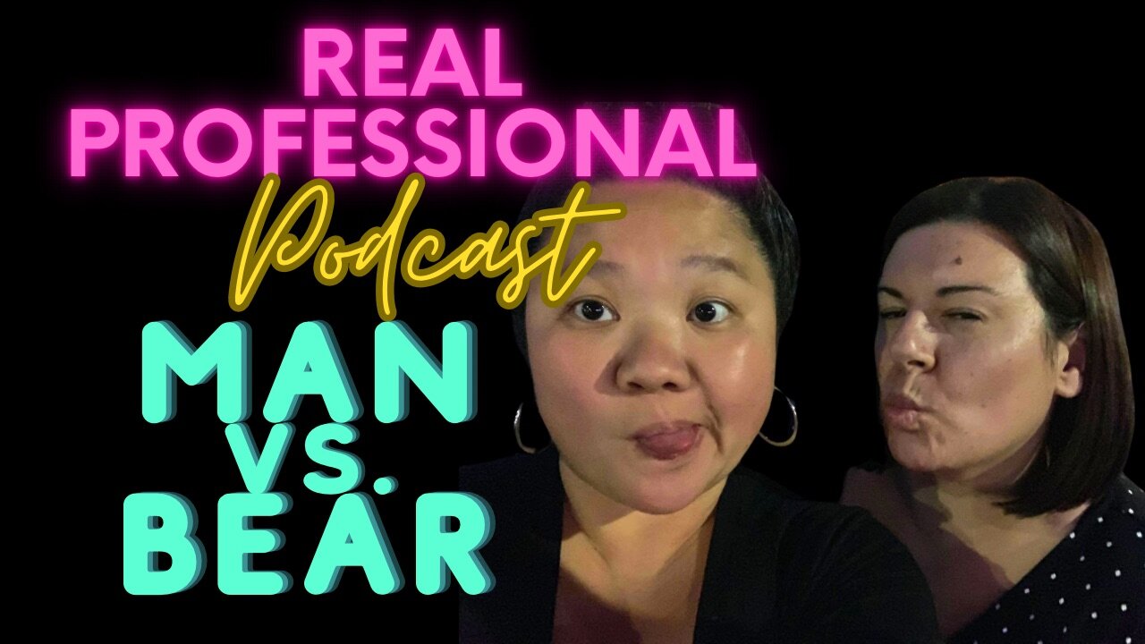 The Real Professional Podcast: Man vs. Bear