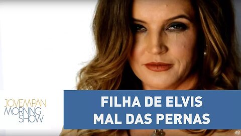 Filha de Elvis Presley anda mal das pernas