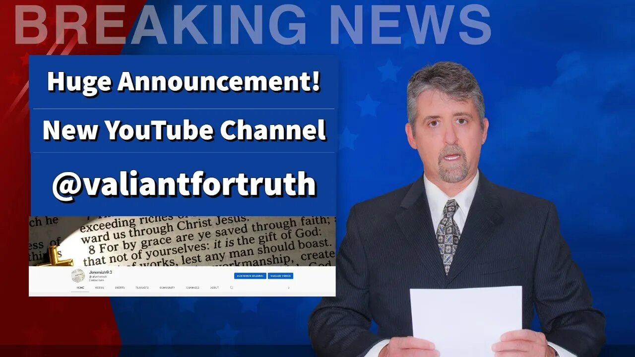 Huge Announcement! New Youtube Channel @valiantfortruth- Breaking Bible Prophecy News