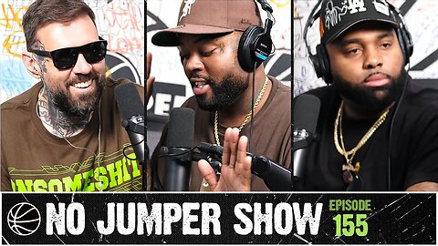 The No Jumper Show Ep. 155